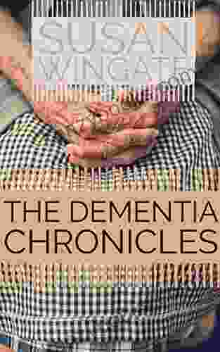 The Dementia Chronicles: Walking The Journey Of Alzheimer S Disease With Mom