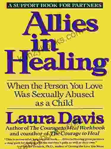 Allies In Healing: When The Person You Love Is A Survivor Of Child Sexual Abuse