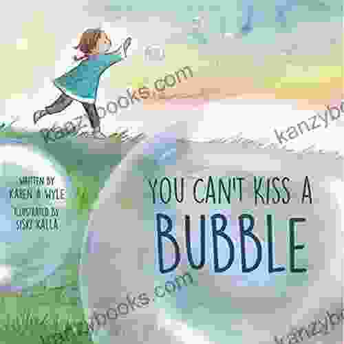 You Can T Kiss A Bubble