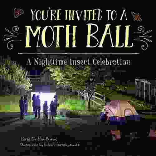 You Re Invited To A Moth Ball: A Nighttime Insect Celebration