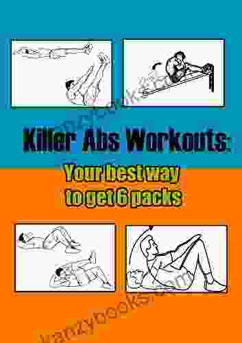 Killer Abs Workouts: Your Best Way To Get 6 Packs
