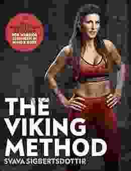 The Viking Method: Your Nordic Fitness And Diet Plan For Warrior Strength In Mind And Body